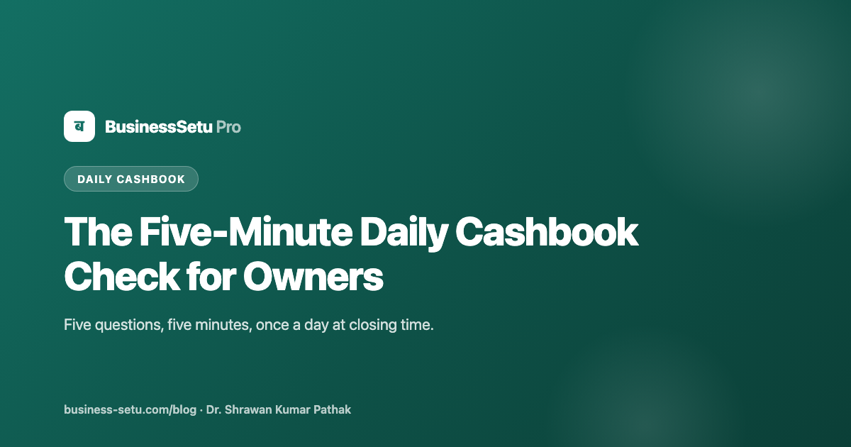 The Five-Minute Daily Cashbook Check for Owners