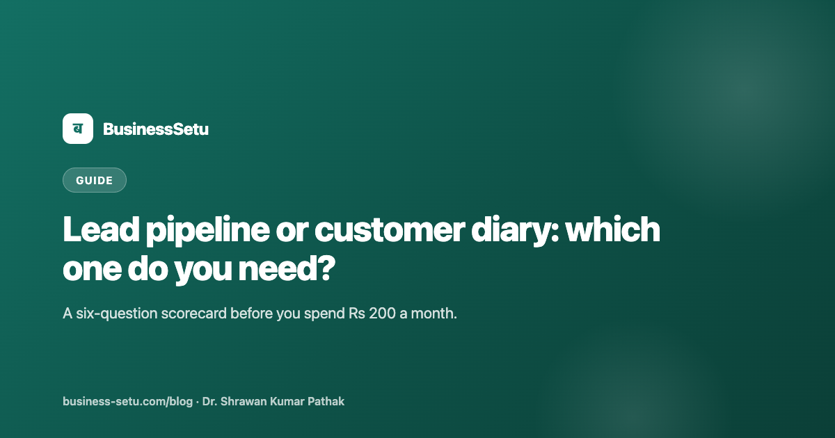 Do You Need a Lead Pipeline or Only a Customer Diary?
