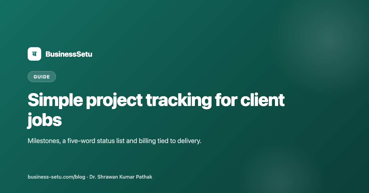 Simple Project Tracking for Client Jobs: Milestones, Status, Billing and Follow-Up