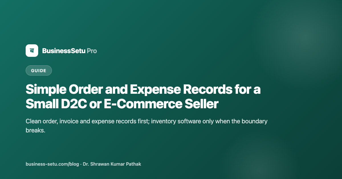 Simple Order and Expense Records for a Small D2C or E-Commerce Seller