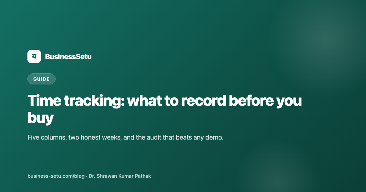 Time Tracking for a Small Team: What to Record Before Buying a Complex Tool