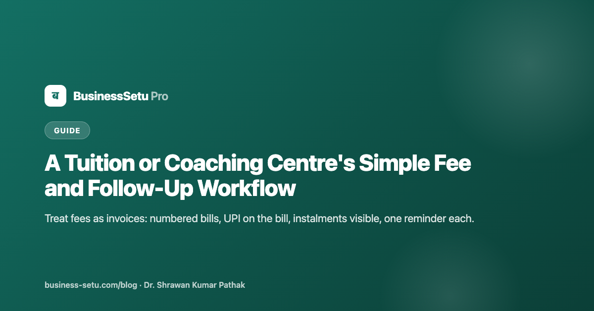 A Tuition or Coaching Centre's Simple Fee and Follow-Up Workflow