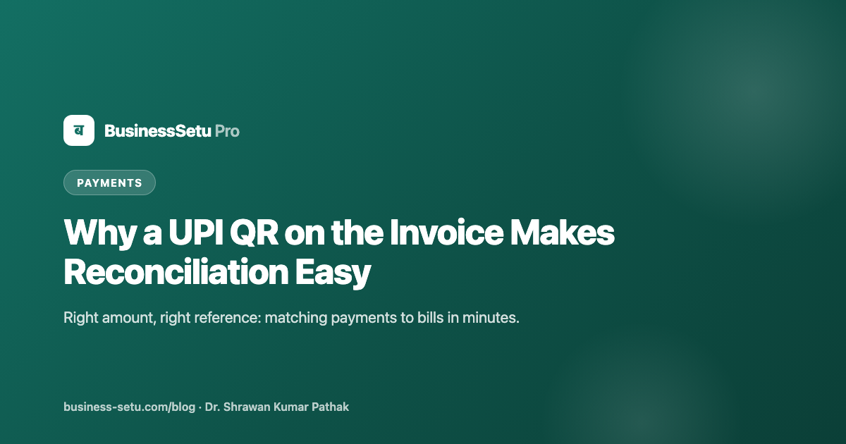 Why a UPI QR on the Invoice Makes Reconciliation Easy